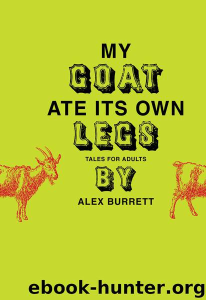 My Goat Ate Its Own Legs by Alex Burrett