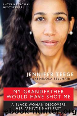 My Grandfather Would Have Shot Me: A Black Woman Discovers Her Family's Nazi Past by Jennifer Teege & Nikola Sellmair