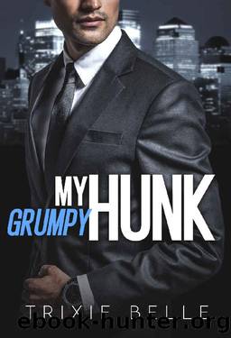 My Grumpy Hunk: An Enemies-to-Lovers Office Romance (Hunky Bossy Billionaires Book 2) by Trixie Belle