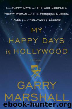 My Happy Days in Hollywood by Garry Marshall