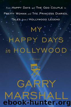 My Happy Days in Hollywood by Garry Marshall