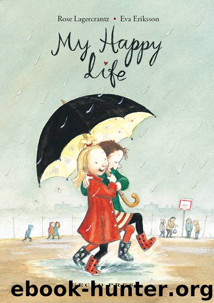 My Happy Life by Lagercrantz Rose & Eva Eriksson