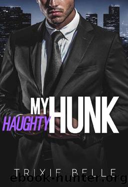 My Haughty Hunk: An Enemies-to-Lovers Office Romance by Trixie Belle