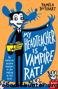 My Head Teacher is a Vampire Rat by Pamela Butchart