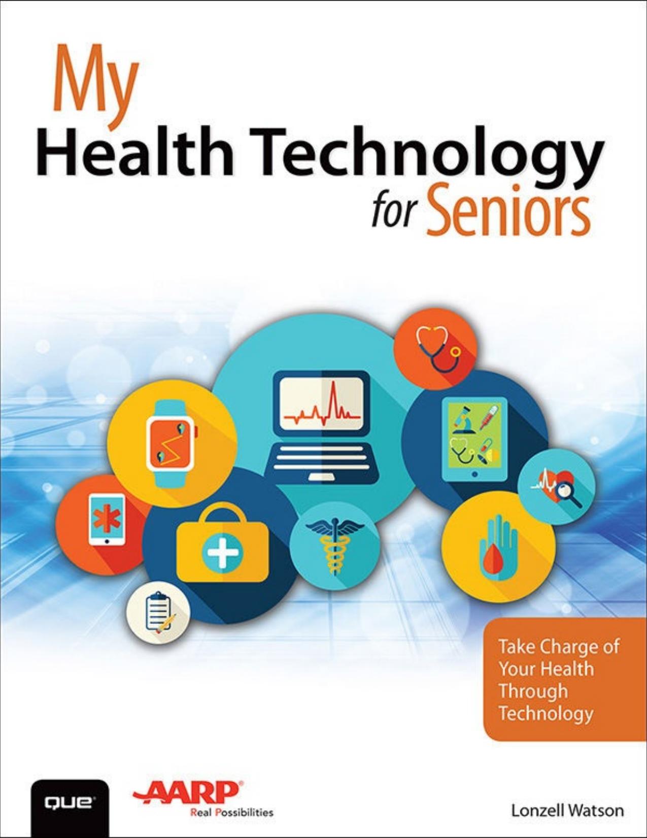 My Health Technology for Seniors: Take Charge of Your Health Through Technology (My...) by Lonzell Watson