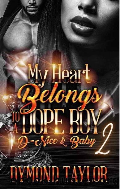 My Heart Belongs to A Dope Boy: D-Nice & Baby 2 by Dymond Taylor