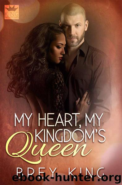 My Heart Series 1: My Heart, My Kingdom's Queen (Getting to the heart of love) by Brey King