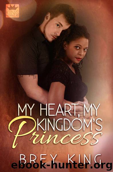 My Heart Series 2: My Heart, My Kingdom's Princess (Learn How to Let the Heart) by Brey King