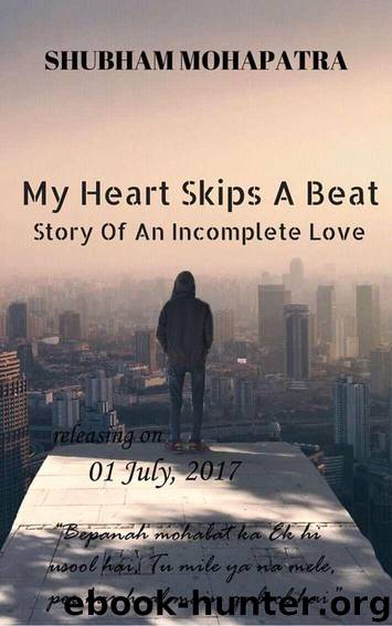 My Heart Skips A Beat!: Story of An Incomplete Love by Mohapatra Shubham