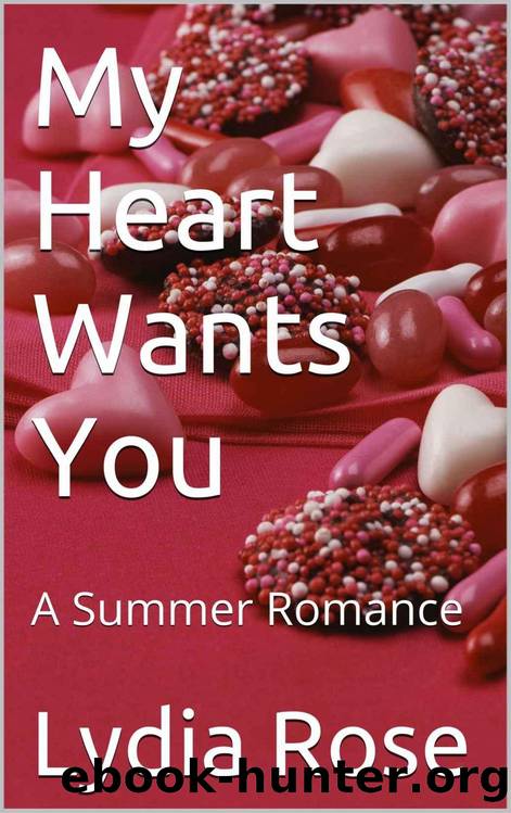 My Heart Wants You: A Summer Romance by Lydia Rose