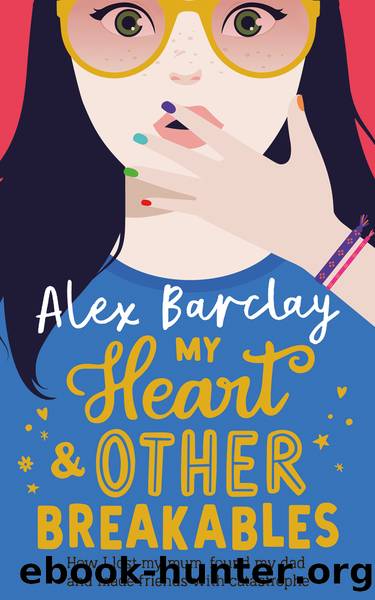 My Heart and Other Breakables by Alex Barclay