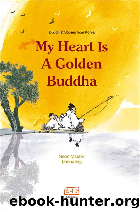 My Heart is a Golden Buddha by Seon Master Daehaeng