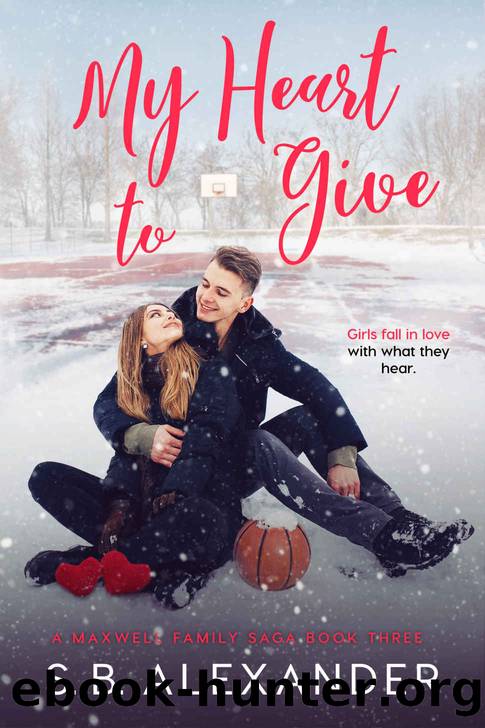 My Heart to Give Maxwell Family Saga Book 3 by S. B. Alexander