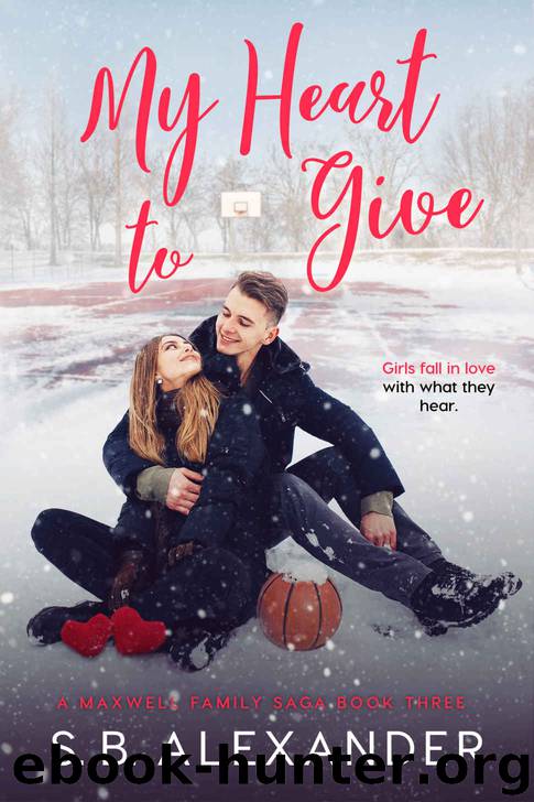 My Heart to Give: A Maxwell Family Saga - Book Three by Alexander S.B
