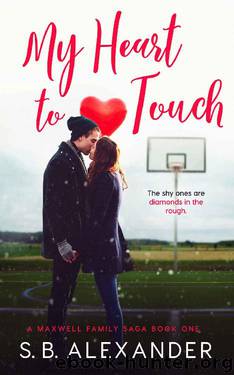 My Heart to Touch (A Maxwell Family Saga Book 1) by S.B. Alexander