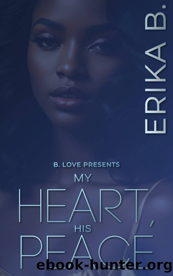 My Heart, His Peace: A Friends to Lovers Romance by B. Erika