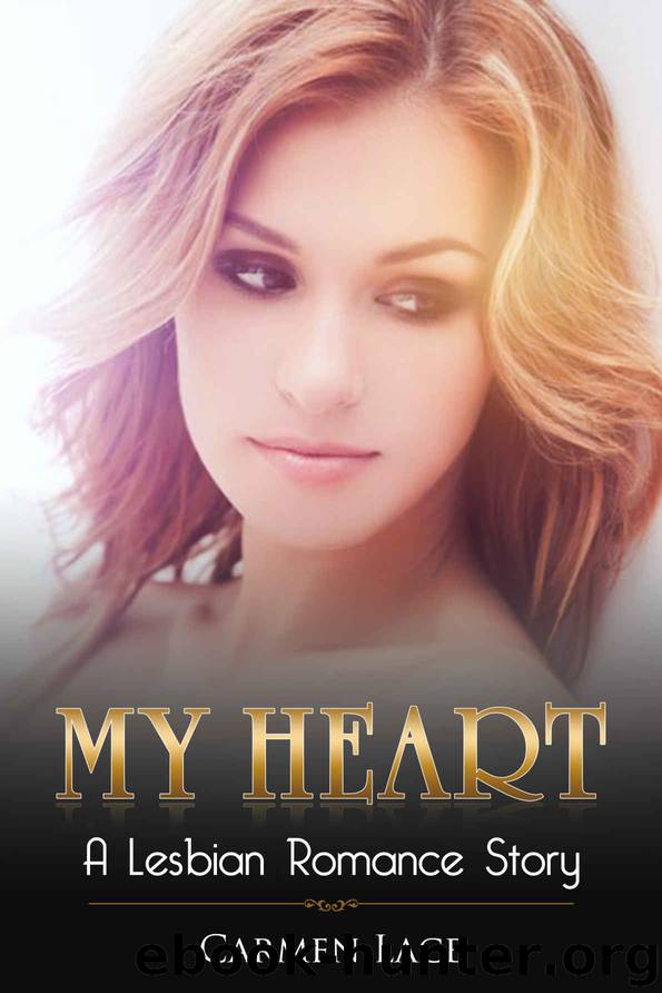 My Heart: A Lesbian Romance Story, Finding A Way Back by Carmen Lace