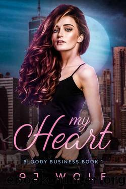 My Heart: Bloody Business Book 1 by AJ Wolf