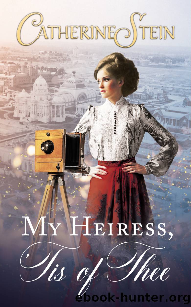 My Heiress, 'Tis of Thee by Catherine Stein