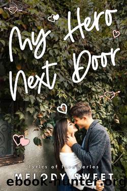 My Hero Next Door: A Forbidden Love Sweet Romance Novel (Lyrics of Love Book 1) by Melody Sweet