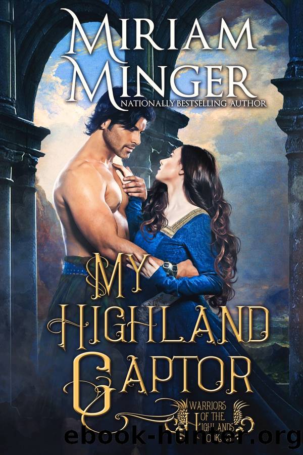 My Highland Captor: Warriors of the Highlands, Book 3 by Miriam Minger