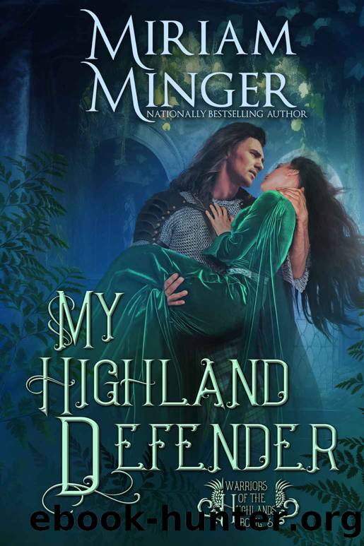 My Highland Defender (Warriors of the Highlands Book 6) by Miriam Minger