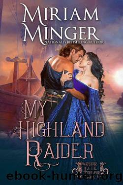 My Highland Raider (Warriors of the Highlands Book 4) by Miriam Minger