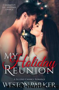 My Holiday Reunion: A Second Chance Holiday Romance by Weston Parker