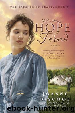 My Hope Is Found: The Cadence of Grace, Book 3 by Bischof Joanne