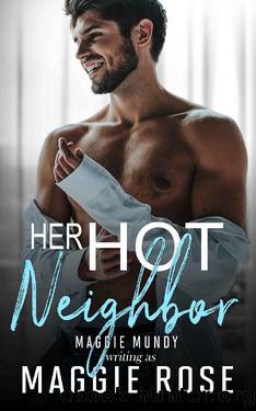 My Hot Neighbor: Aussie Heartthrobs Series by Maggie Rose & Maggie Mundy