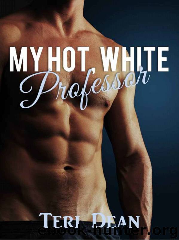My Hot White Professor (BWWM Interracial Romance) by Teri Dean