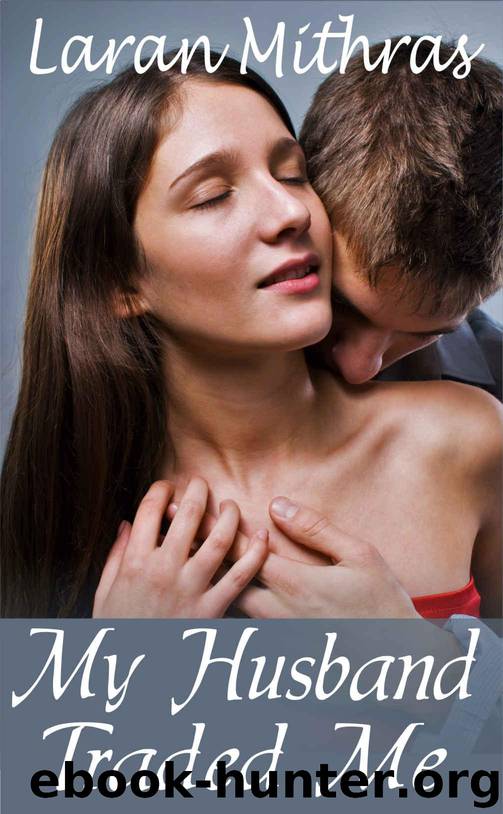 My Husband Traded Me by Mithras Laran