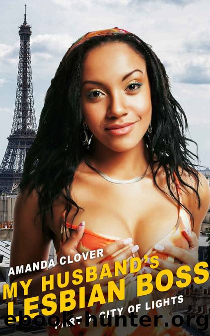 My Husband's Lesbian Boss: Book 9: City of Lights by Amanda Clover