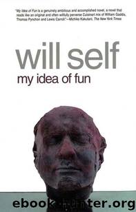 My Idea of Fun by Will Self
