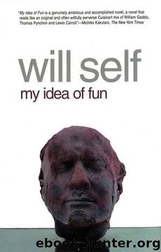 My Idea of Fun: A Novel by Self Will