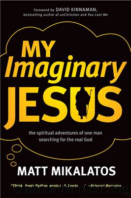 My Imaginary Jesus by Matt Mikalatos