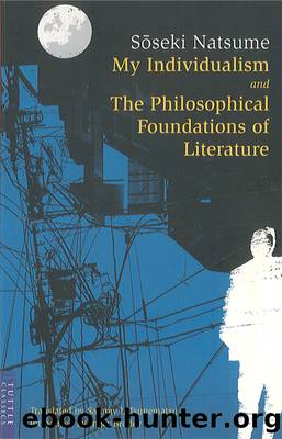 My Individualism and the Philosophical Foundations of Literature by Natsume Soseki