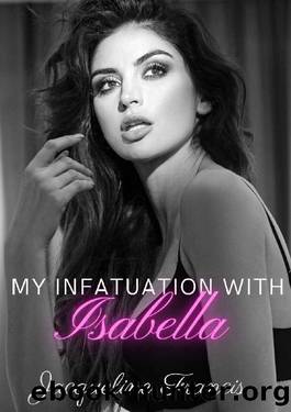 My Infatuation with Isabella (Second Chances Book 3) by Jacqueline Francis
