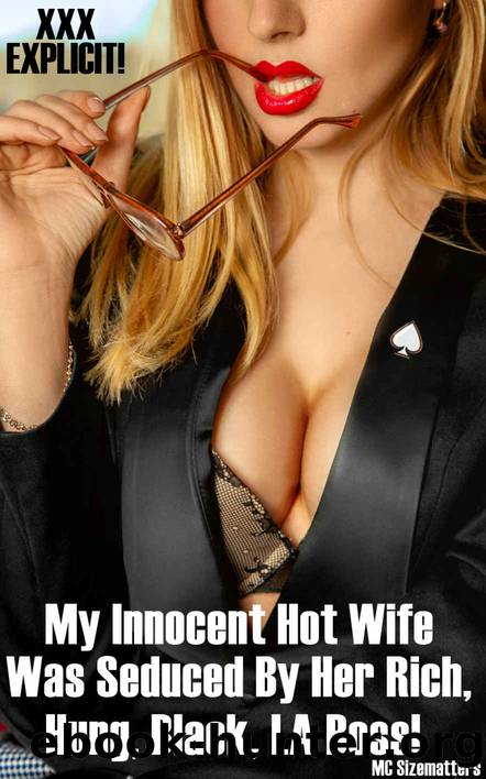 My Innocent HotWife Was Seduced By Her Rich, Hung, Black Boss!: A busty horny babe becomes addicted to weed, hot sex, bisexual beauties, and the biggest ... imaginable. (Hung Black Breeder Book 12) by MC Sizematters