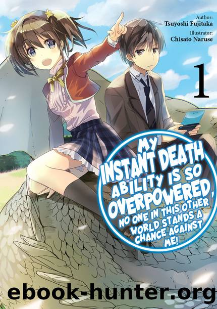 My Instant Death Ability Is So Overpowered, No One in This Other World Stands a Chance Against Me! Volume 1 [Complete] by Tsuyoshi Fujitaka