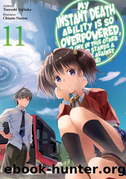 My Instant Death Ability Is So Overpowered, No One in This Other World Stands a Chance Against Me! Volume 11 [Complete] by Tsuyoshi Fujitaka