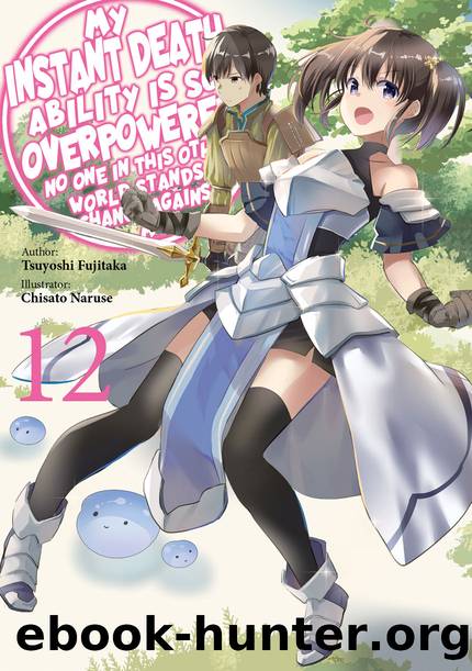 My Instant Death Ability Is So Overpowered, No One in This Other World Stands a Chance Against Me! Volume 12 [Complete] by Tsuyoshi Fujitaka