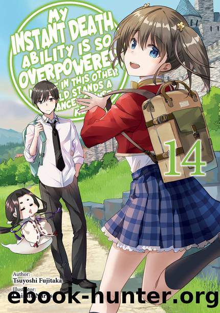 My Instant Death Ability Is So Overpowered, No One in This Other World Stands a Chance Against Me! Volume 14 Part 1 by Tsuyoshi Fujitaka