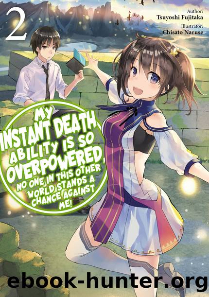 My Instant Death Ability Is So Overpowered, No One in This Other World Stands a Chance Against Me! Volume 2 [Complete] by Tsuyoshi Fujitaka