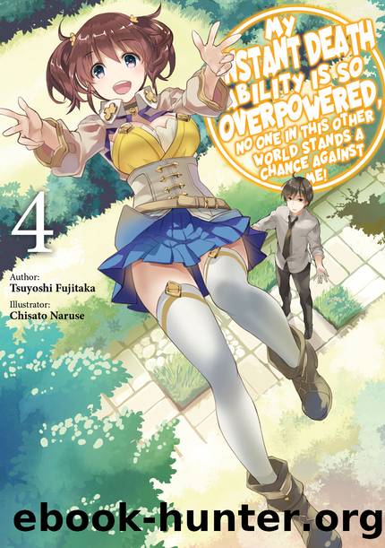 My Instant Death Ability Is So Overpowered, No One in This Other World Stands a Chance Against Me! Volume 4 [Complete] by Tsuyoshi Fujitaka