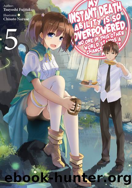 My Instant Death Ability Is So Overpowered, No One in This Other World Stands a Chance Against Me! Volume 5 [Complete] by Tsuyoshi Fujitaka