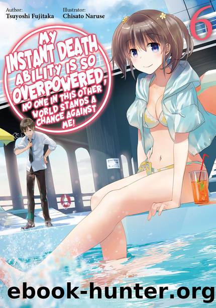 My Instant Death Ability Is So Overpowered, No One in This Other World Stands a Chance Against Me! Volume 6 [Complete] by Tsuyoshi Fujitaka