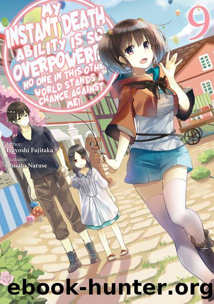 My Instant Death Ability Is So Overpowered, No One in This Other World Stands a Chance Against Me! Volume 9 [Complete] by Tsuyoshi Fujitaka