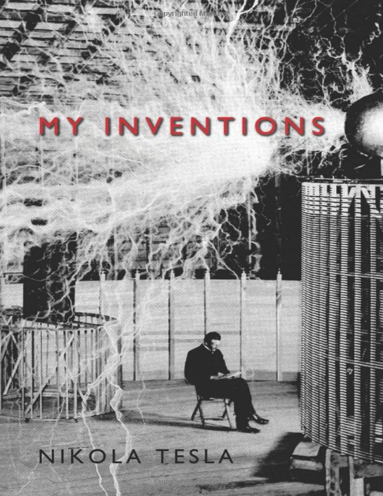 My Inventions: The Autobiography of Nikola Tesla by Nikola Tesla