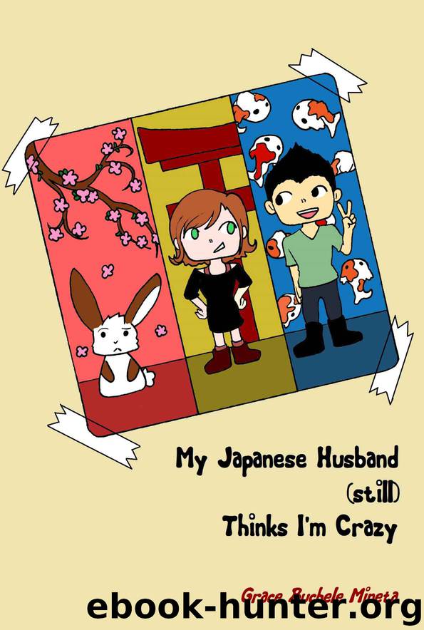 My Japanese Husband (Still) Thinks I'm Crazy by Grace Buchele Mineta